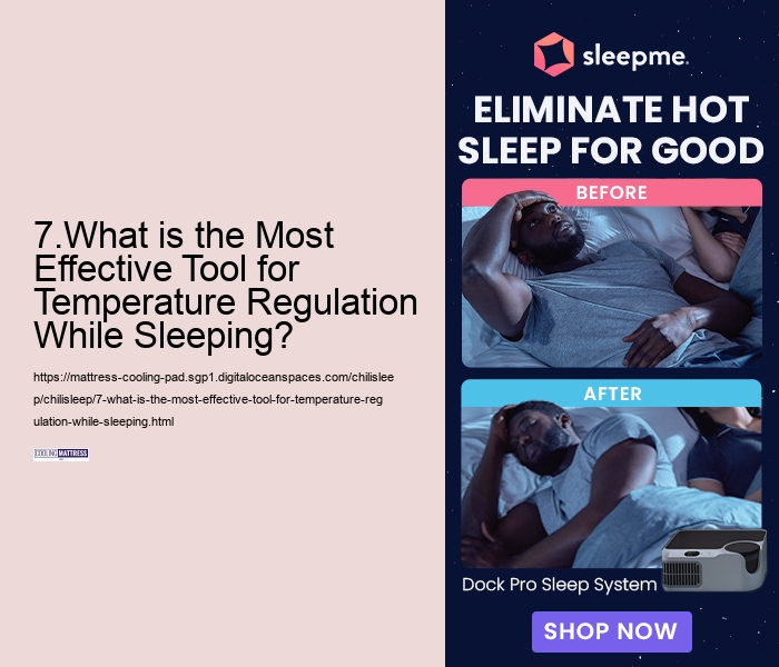 7.What is the Most Effective Tool for Temperature Regulation While Sleeping? 