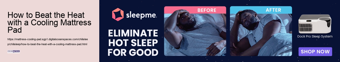 How to Beat the Heat with a Cooling Mattress Pad