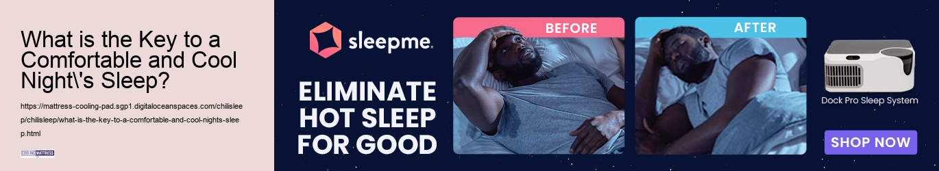 What is the Key to a Comfortable and Cool Night's Sleep? 