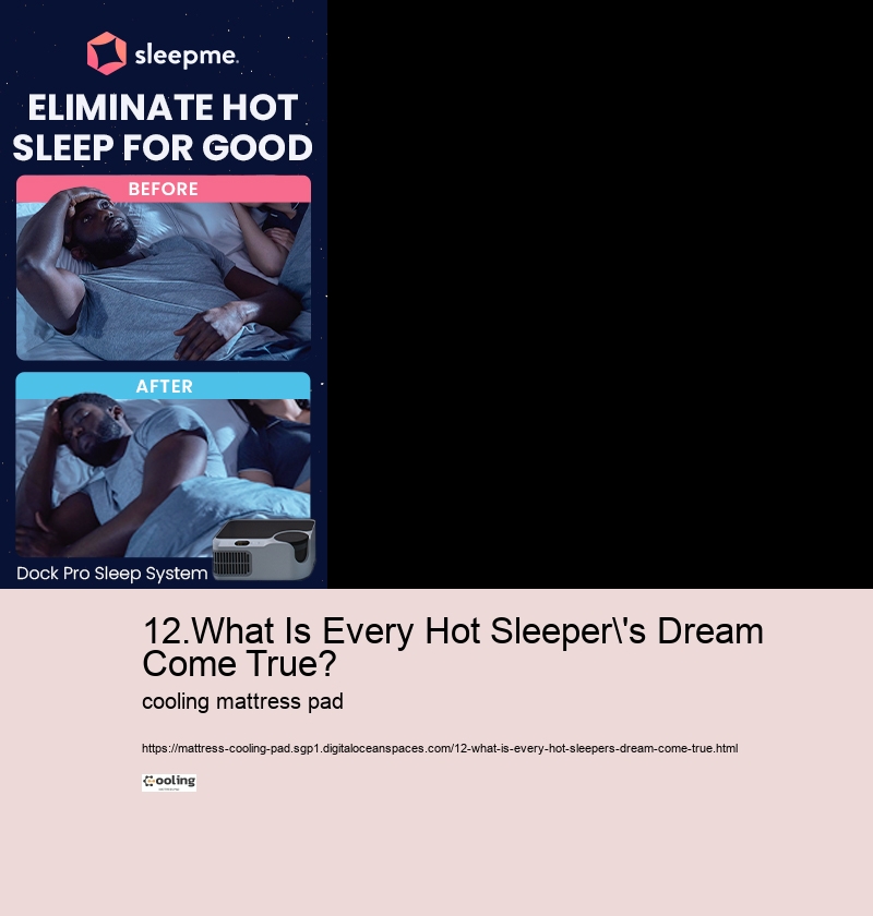 12.What Is Every Hot Sleeper's Dream Come True?   