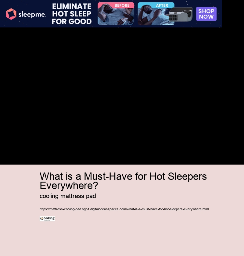 What is a Must-Have for Hot Sleepers Everywhere? 